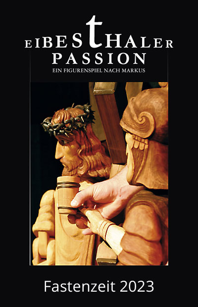 Eibesthaler Passion in der Fastenzeit 2023 – Ein Figurenspiel nach Markus